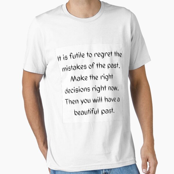 Make the right decisions right now Essential T-Shirt