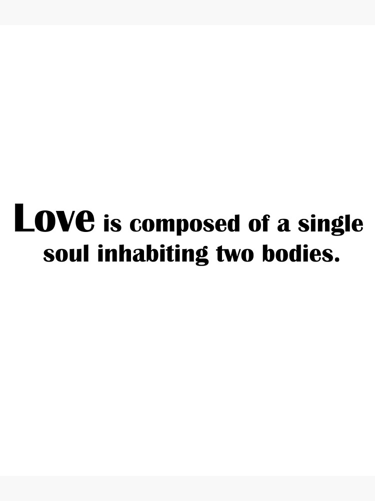 love-is-composed-of-a-single-soul-inhabiting-two-bodies-poster-for