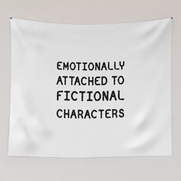Item preview, emotionally attached to fictional characters | Funny Reading Quote with Gritty Font designed and sold by SomeDesignThing.