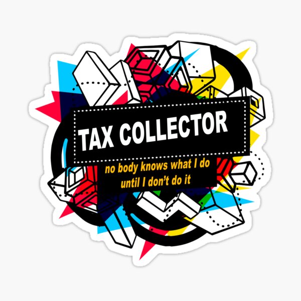 "Tax Collector" Sticker by Athollshi Redbubble
