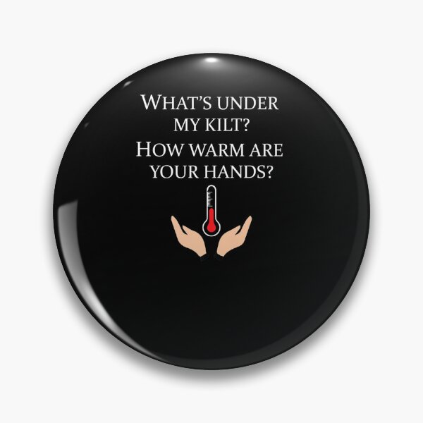 Item preview, FUNNY THOUGH WHATS UNDER MY KILT HOW WARMS ARE YOUR HANDS designed and sold by sobriowslen.