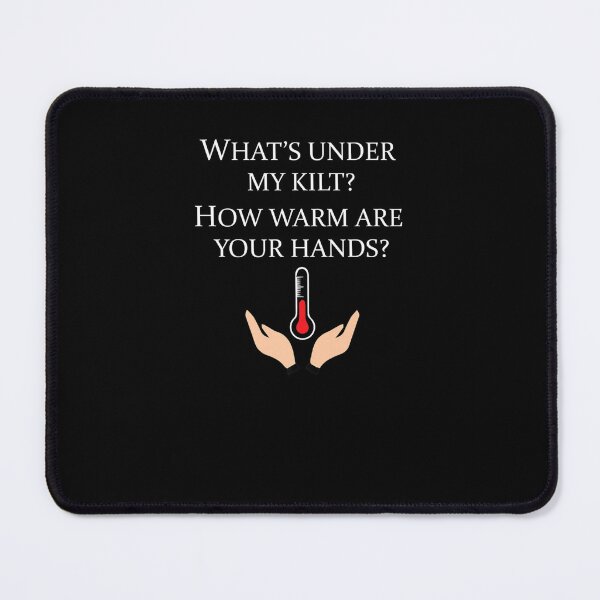 Item preview, FUNNY THOUGH WHATS UNDER MY KILT HOW WARMS ARE YOUR HANDS designed and sold by sobriowslen.