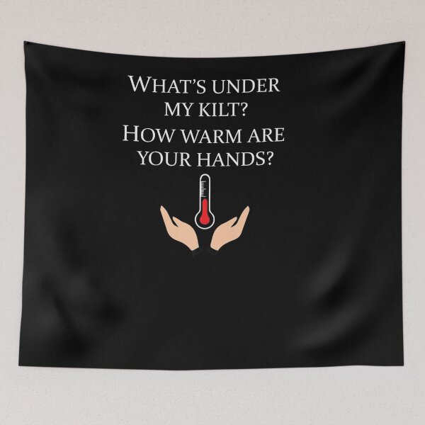 Item preview, FUNNY THOUGH WHATS UNDER MY KILT HOW WARMS ARE YOUR HANDS designed and sold by sobriowslen.