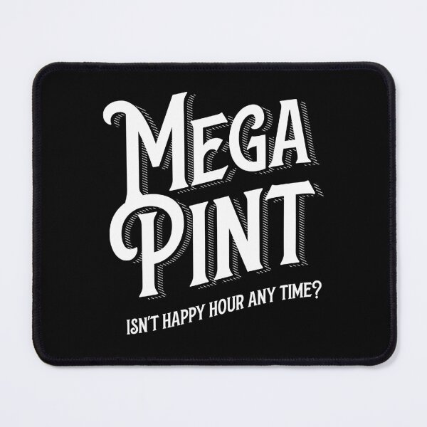 Item preview, MEGA PINT Isn't happy hour any time? designed and sold by GabrielleDC.
