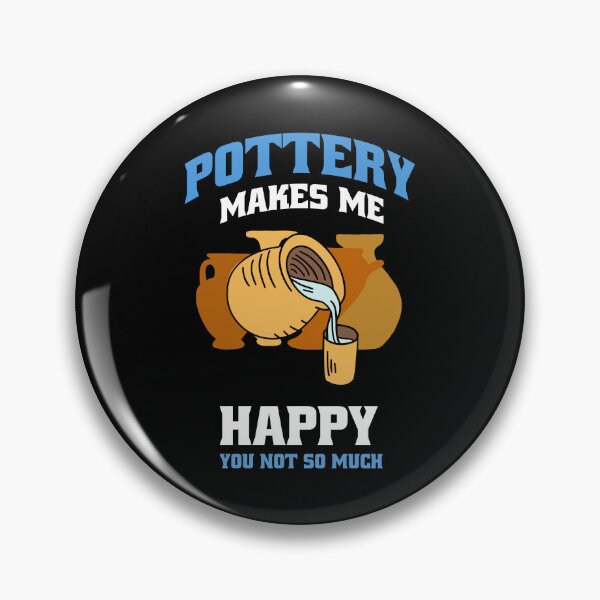 Item preview, Pottery Makes Me Happy Ceramic Clay Artist Funny Pottery design designed and sold by Merchking1.
