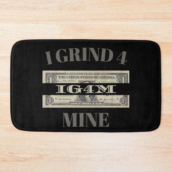 Item preview, I Grind 4 Mine designed and sold by IGFM-LLC.