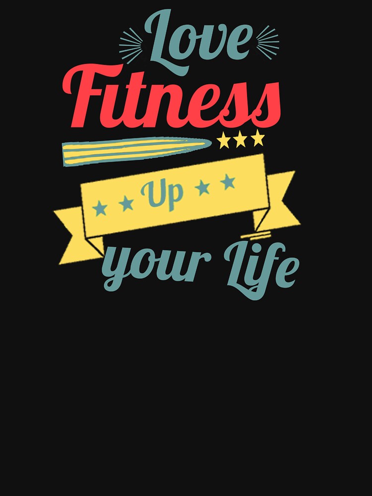 Love Fitness Up Your Life Sports/Gym Gift T-shirt Essential T