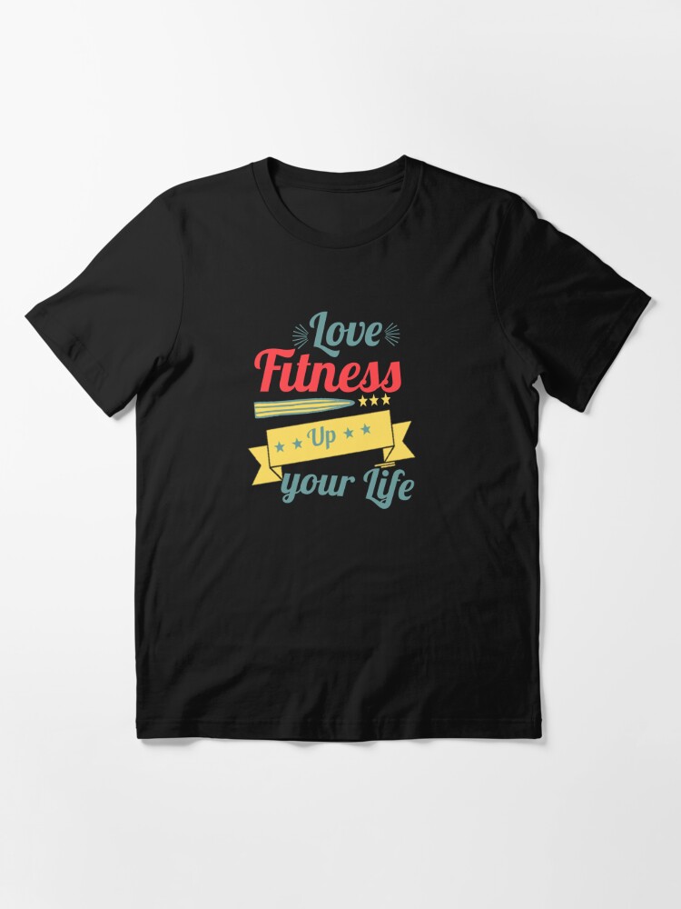 Love Fitness Up Your Life Sports/Gym Gift T-shirt Essential T-Shirt for  Sale by AwesomeApparel