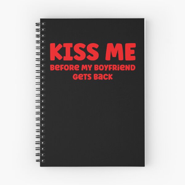Item preview, Kiss me before my Boyfriend gets back designed and sold by Peter Stawicki.