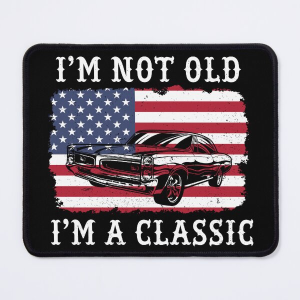 Item preview, I'M NOT OLD I'M A CLASSIC designed and sold by KurtHil.