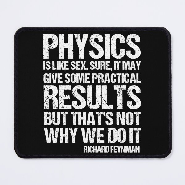 Item preview, Physics is like sex. Sure, it may give some practical results, but that's not why we do it. designed and sold by TashaVector.