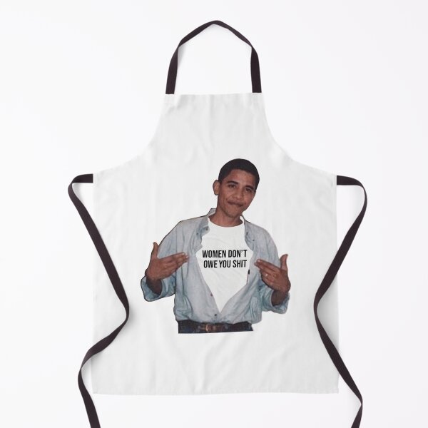 Item preview, obama meme women dont owe you shit    designed and sold by Sandiagueshop.