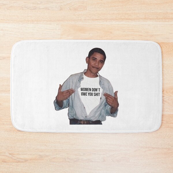 Item preview, obama meme women dont owe you shit    designed and sold by Sandiagueshop.