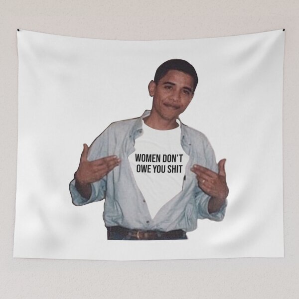 Item preview, obama meme women dont owe you shit    designed and sold by Sandiagueshop.