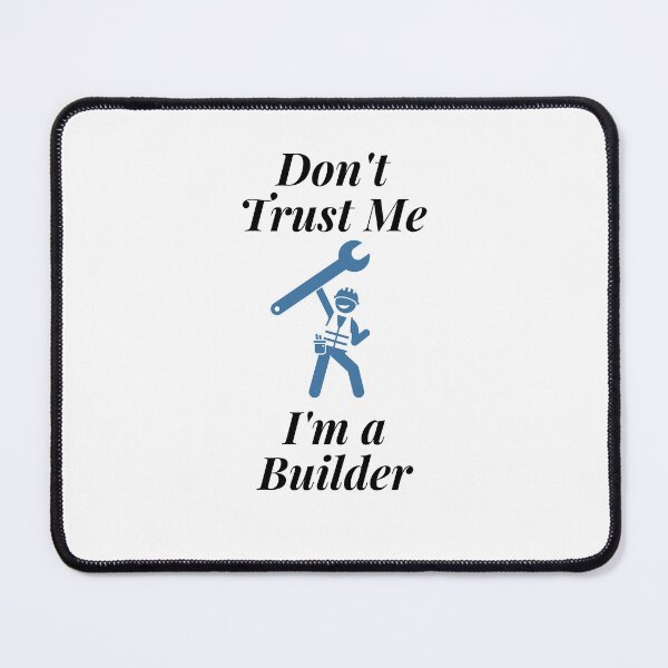 Item preview, Don't trust Me I'm a Builder designed and sold by Profession-Co.