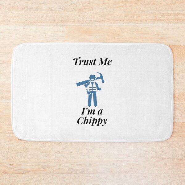 Item preview, Trust Me I'm a Chippy designed and sold by Profession-Co.