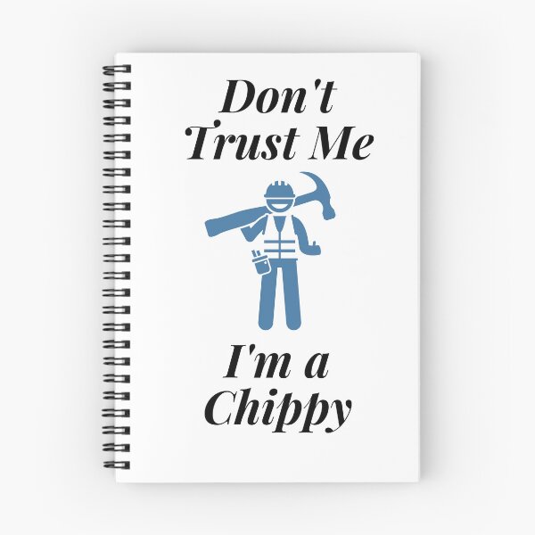 Item preview, Don't trust Me I'm a Chippy designed and sold by Profession-Co.