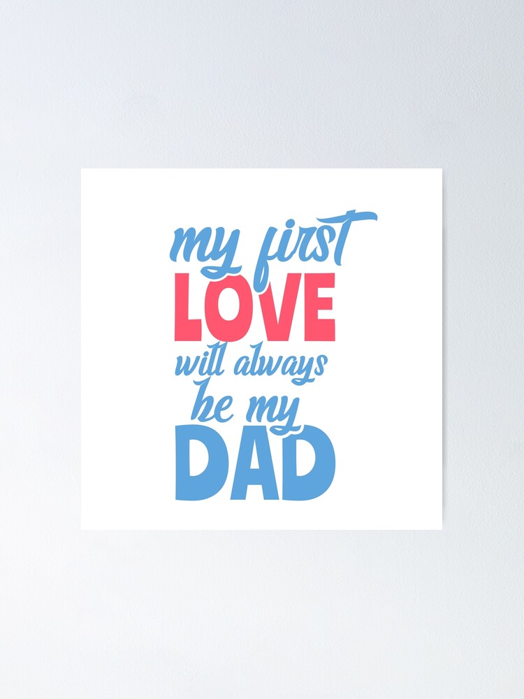 Poster Mon Premier Amour Sera Toujours Mon Pere Par Coolerhypebeast Redbubble