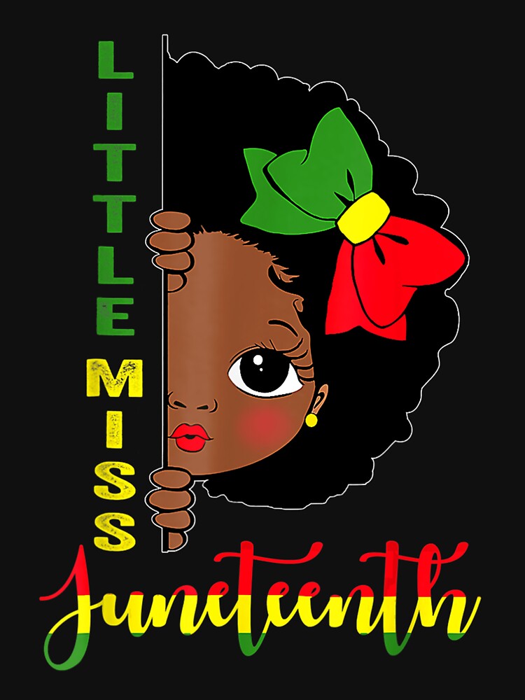 Black Girl, Women Shirt Little Miss Juneteenth Girl Toddler Black