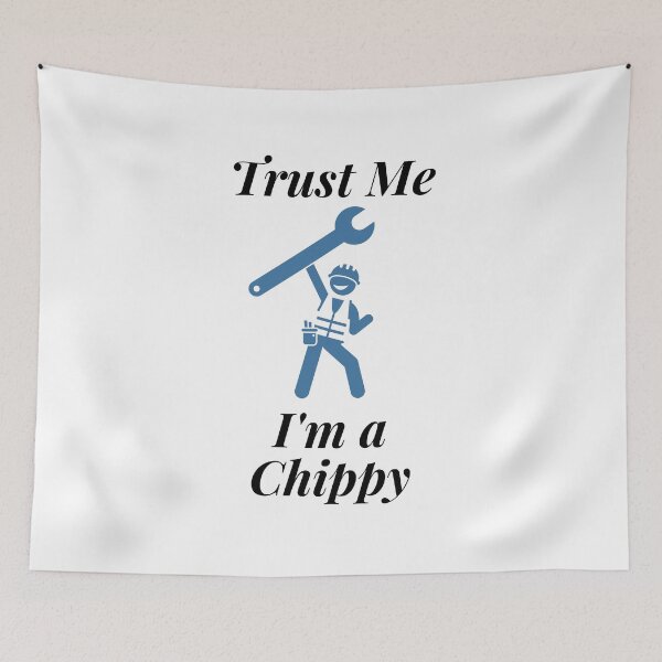 Item preview, Trust Me I'm a Chippy designed and sold by Profession-Co.