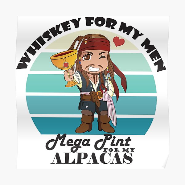 "Whiskey For My Men, Mega Pint For My Alpacas" Poster for Sale by