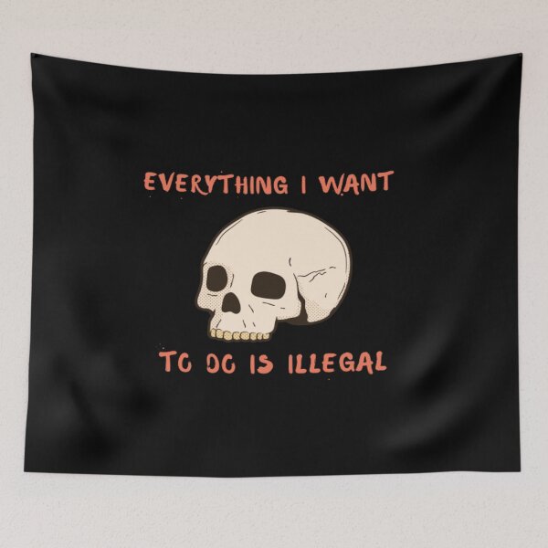 Item preview, Everything I Want To Do Is Illegal designed and sold by Nero9o.