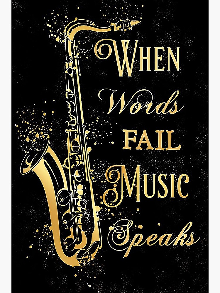 "Saxophone When words fail music speaks" Poster by KhairiMoulden