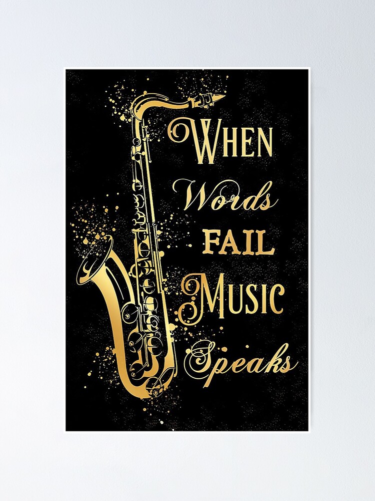 "Saxophone When words fail music speaks" Poster by KhairiMoulden