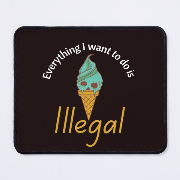 Item preview, Everything I Want To Do Is Illegal Funny Humor designed and sold by Nero9o.