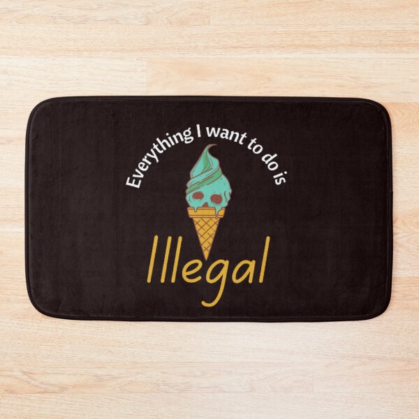 Item preview, Everything I Want To Do Is Illegal Funny Humor designed and sold by Nero9o.