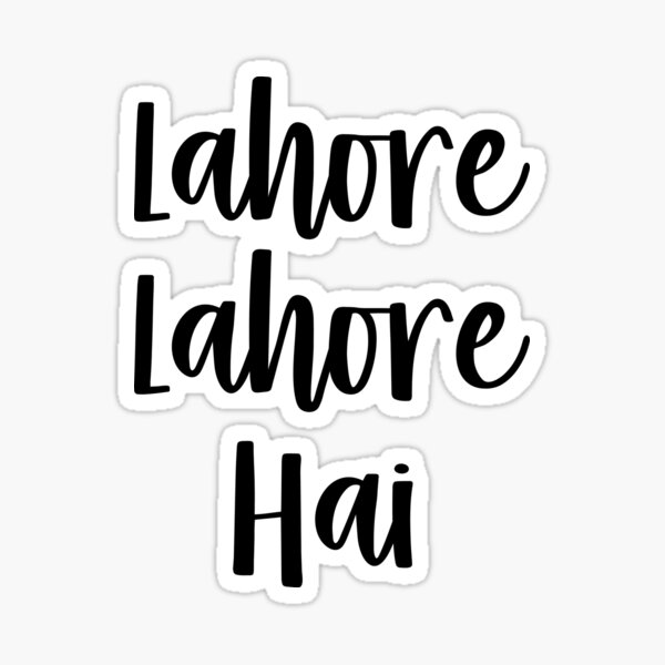 "Lahore Lahore Hai" Sticker by kamrankhan Redbubble