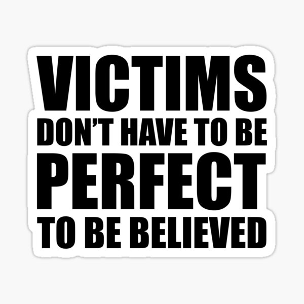 victims-don-t-have-to-be-perfect-to-be-believed-believe-victims-of