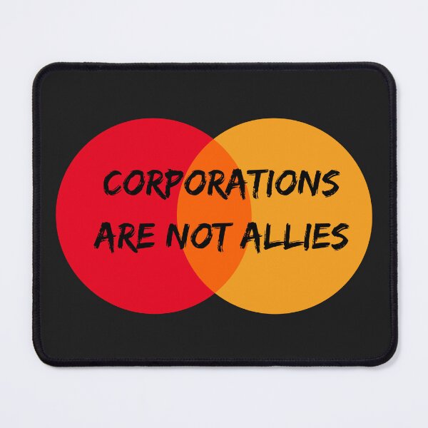 Item preview, Corporations Are Not Allies designed and sold by DoraHappy.