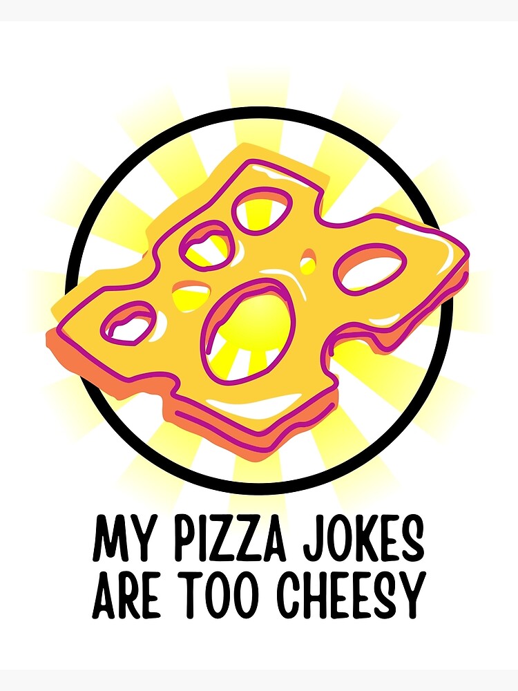 "My Pizza Jokes Are Too Cheesy Dad Joke" Poster for Sale by BookOfE