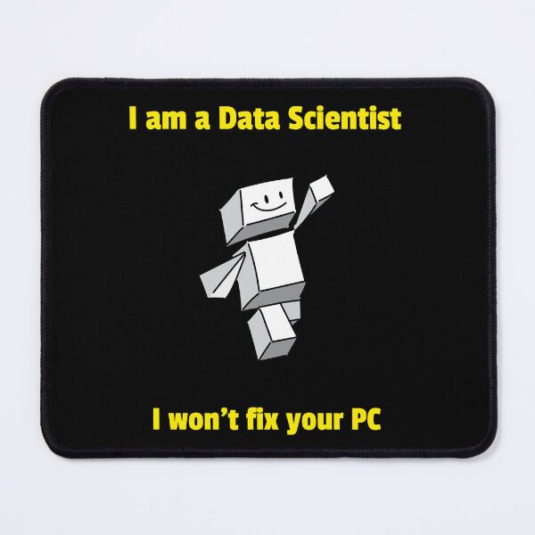 Item preview, I am a Data Scientist - I won't fix your PC designed and sold by deffro.