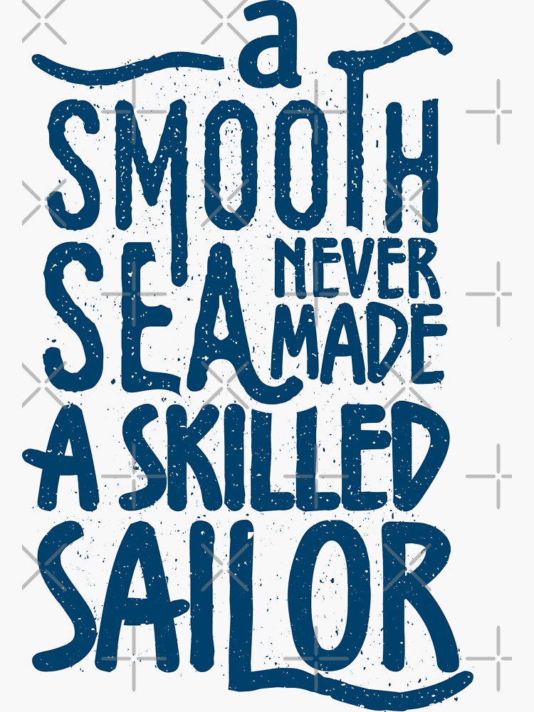 A Smooth Sea Never Made A Skilled Sailor Sticker For Sale By Vladc Redbubble 5902