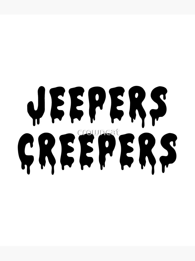 "Jeepers Creepers Text" Canvas Print for Sale by crowncat Redbubble