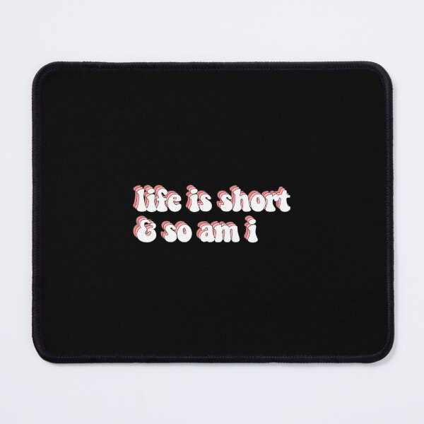 Item preview, life is short and so am i designed and sold by 7Sagess.