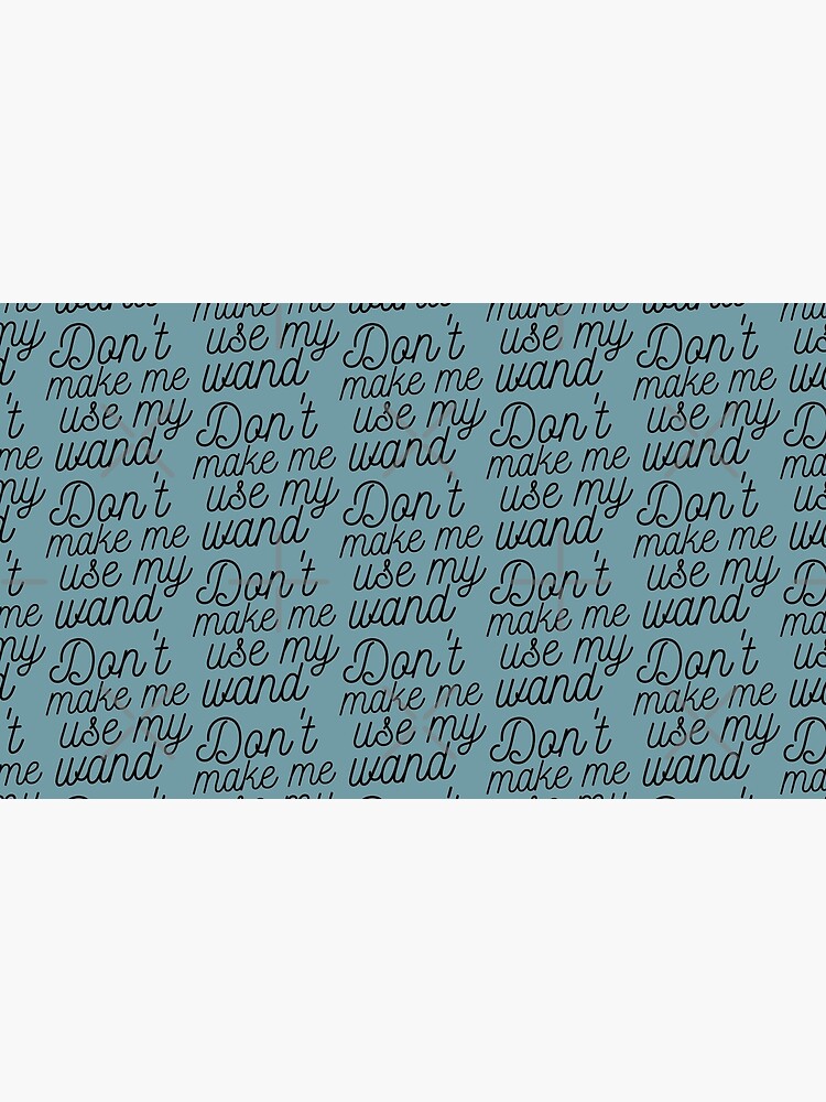 Dont Make Me Use My Wand - Eyesasdaggers by eyesasdaggers