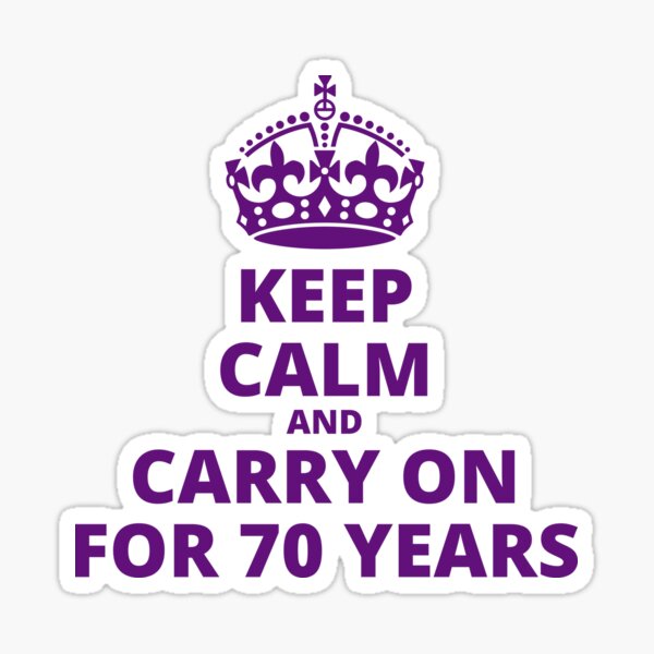 The Queen's PLATINUM Jubilee, 1952-2022, 70 Years, Queen Elizabeth II, Keep Calm and Carry On for 70 Years Sticker