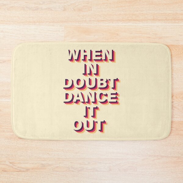 Item preview, When in doubt dance it out! designed and sold by PurpleRange.