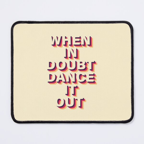 Item preview, When in doubt dance it out! designed and sold by PurpleRange.
