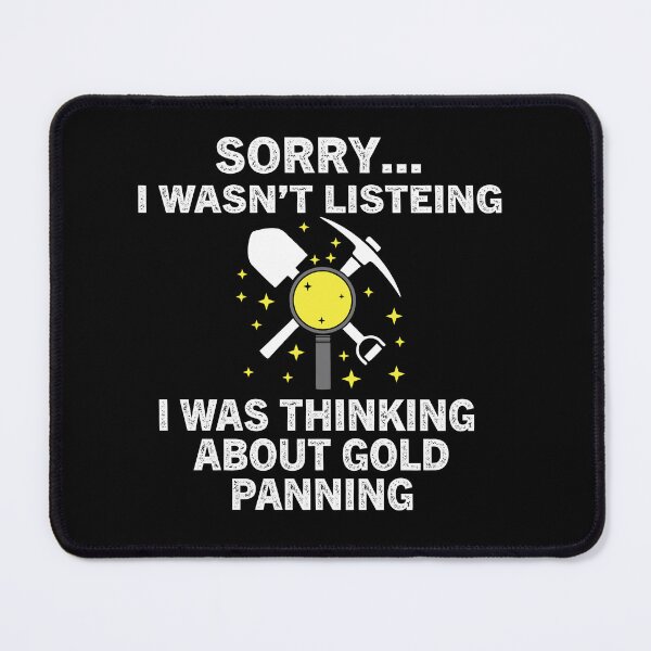 Item preview, I Was Thinking About Gold Panning designed and sold by Luna1Shop.