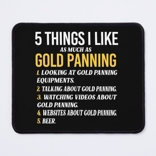 Item preview, 5 Things I Like As Much As Gold Panning designed and sold by Luna1Shop.
