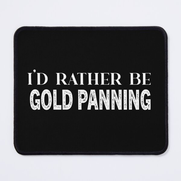 Item preview, Id Rather Be Gold Panning designed and sold by Luna1Shop.