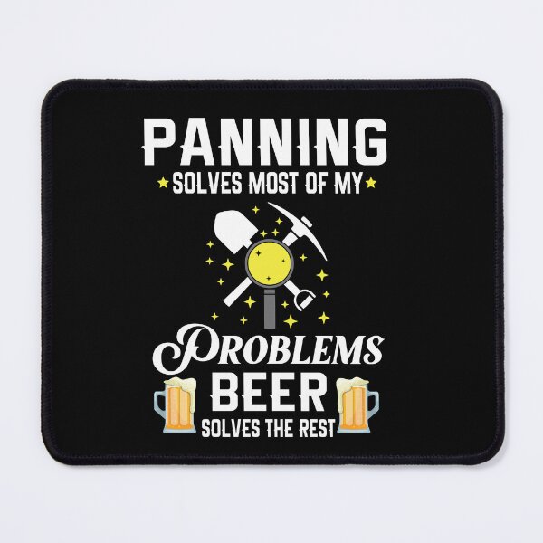 Item preview, Panning Solves Most Of My Problems Beer Solves The Rest designed and sold by Luna1Shop.