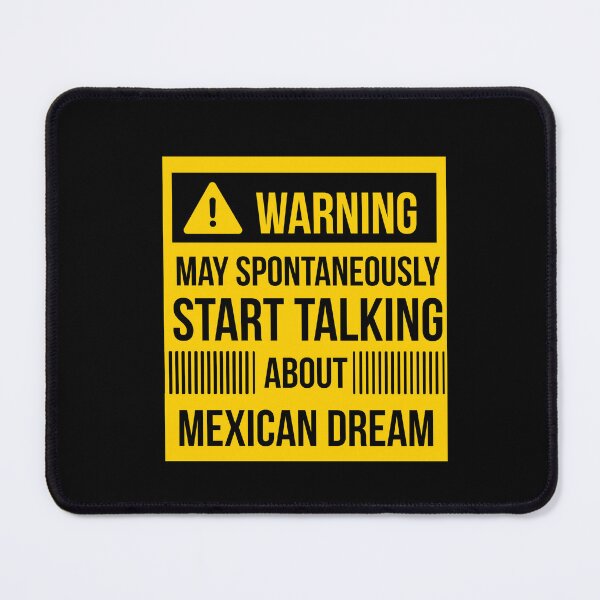 Item preview, warning may spontaneously talk about Mexican dream  designed and sold by celebteyz.