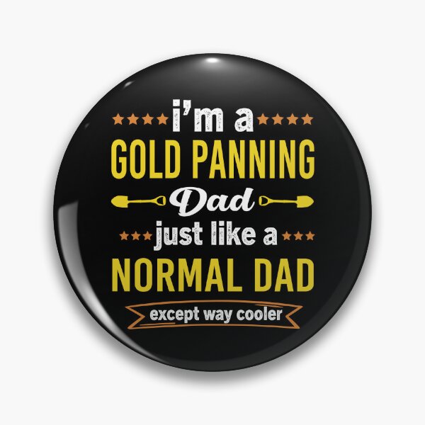 Item preview, Im Gold Panning Dad Just Like A Normal Dad Except Way Cooler designed and sold by Luna1Shop.