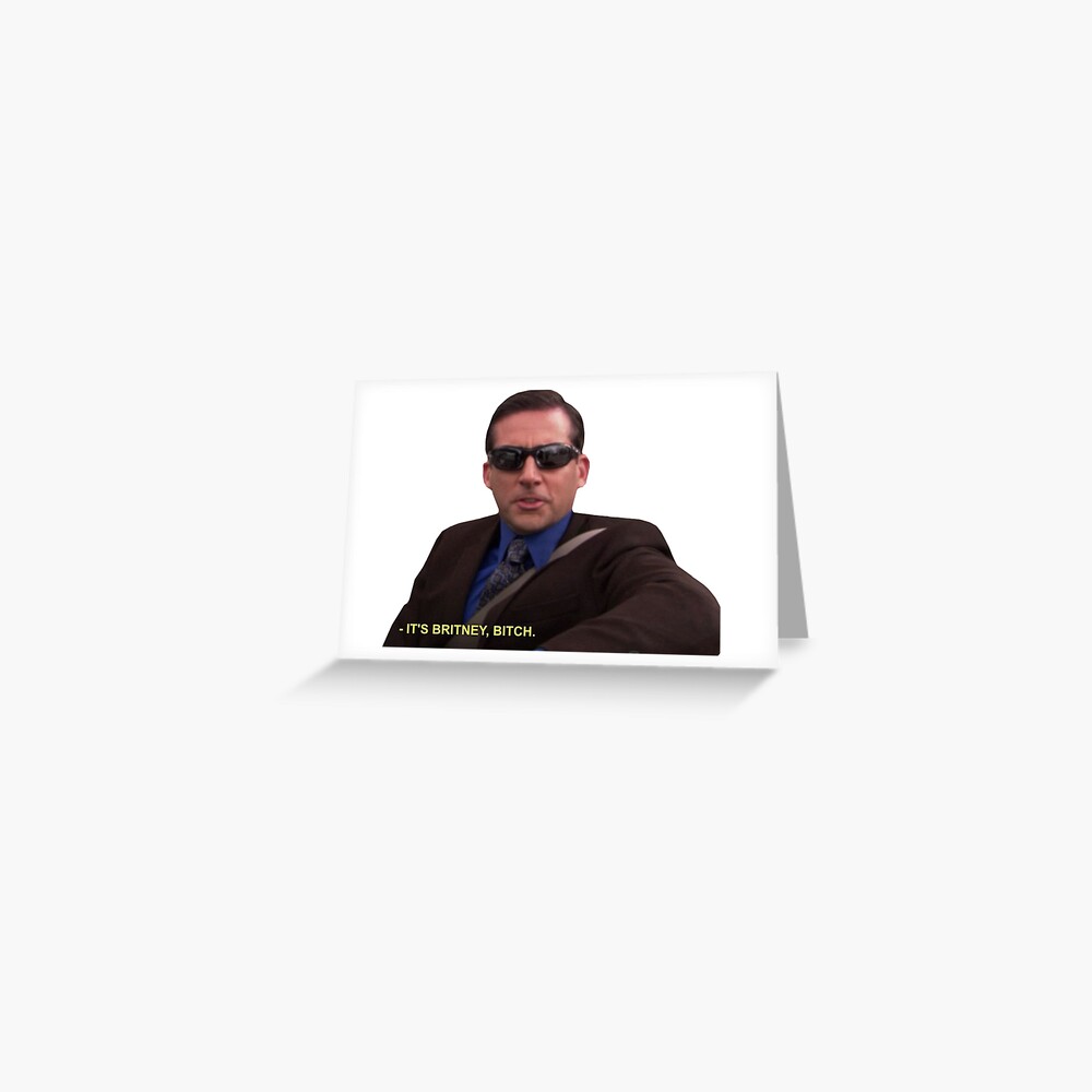 Michael Scott - It's Britney Bitch Greeting Card