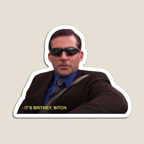 Michael Scott - It's Britney Bitch Magnet